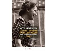 Le secret d'un être Rachel Bespaloff (1895-1949) TOME 1 Une vie et une pensée existentielle - Nicolas Delafon - Parole Et Silence Eds - broché - Essai