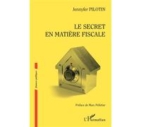 Le secret en matière fiscale - Jennyfer Pilotin - L'harmattan - broché - Etude