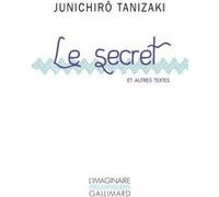 Le secret et autres textes Jun'ichiro Tanizaki (Auteur), Marc Mécréant (Traduction), Cécile Sakai (Traduction), Anne Bayard-Sakai (Traduction)