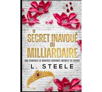 Le Secret Inavoué du Milliardaire: Une Romance de Mariage Arrangé Enemies to Lovers