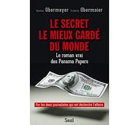 Le Secret le mieux gardé du monde: Le roman vrai des Panama Papers