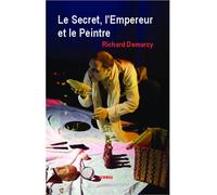 Le Secret, l'Empereur et le Peintre Suivi d'un dossier pédagogique - Richard Demarcy - Acoria - broché - Théâtre