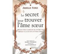 Le secret pour trouver l'âme sœur – Découvrez l'amour de votre vie grâce à la loi de la loi de l'attraction