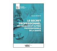 Le secret professionnel des médecins et autres professionnels de la santé