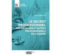 Le secret professionnel des médecins et autres professionnels de la santé Pierrot Schiltz (Auteur)