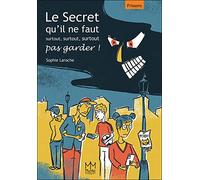 Le Secret qu'il ne faut surtout, surtout, surtout pas garder !
