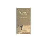Le Secret sauvage - Stanislas De Haldat - Actes sud - broché - Livre