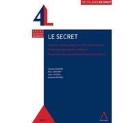 Le secret Secret ou transparence en droit administratif / protection des secrets d'affaire - Collectif - Anthemis - broché - Etude