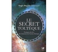 Le Secret Toltèque - Pratique du rêve des chamanes de l'ancien Mexique