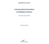 Le Secrétaire général de la présidence de la République du Cameroun – Entre mythes, textes et réalités