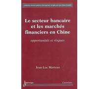 Le secteur bancaire et les marchés financiers en Chine - J.L. Marteau - Hermes Science Publications - broché - Essai