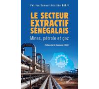 Le secteur extractif sénégalais Mines, pétrole et gaz - Patrice Samuel Aristide Badji - L'harmattan - broché - Etude