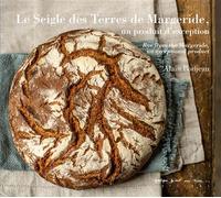 Le Seigle des Terres de Margeride Rye from the Margeride, an exceptional product, Edition bilingue français-anglais - Soissons-Bonjean - Quelque Part Sur Terre - broché - Guide