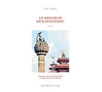 Le Seigneur de Katmandou Memoires du roi pratap malla - conquerant, poete et magicien - Eric Chazot - El Viso - broché - Roman