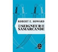 Le Seigneur de Samarcande Robert Ervin Howard (Auteur)