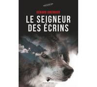 Le seigneur des Écrins - Gérard Guerrier - Du Mont-Blanc - relié - Roman