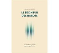 Le Seigneur des robots Arnaud de Lacoste (Auteur)