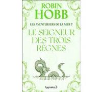Le Seigneur des trois règnes Robin Hobb (Auteur), Arnaud Mousnier-Lompré (Traduction)