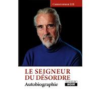 Le seigneur du désordre Autobiographie - Christopher Lee - Camion Blanc Eds - broché - Biographie