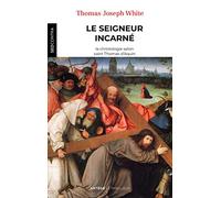 Le Seigneur incarné: La christologie selon saint Thomas d'Aquin