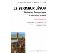 Le Seigneur Jésus : Déclaration "Dominus Iesus" sur l'unicité et l'universalité salvifique de Jésus-Christ et de l'Église