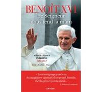 Le Seigneur nous tend la main Benoît XVI (Auteur), Georg Gänswein (Préface)