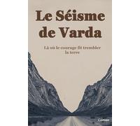 Le Séisme de Varda: Quand un village ose défier une guerre impossible: Roman Fantastique