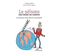 Le Séisme Sous Toutes Ses Coutures - Les Dessous D'une Terre En Mouvement