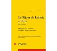 Le Séjour de Leibniz à Paris Mélanges à la mémoire de Maria Rosa Antognazza - David Rabouin - Classiques Garnier - broché - Etude
