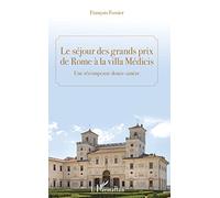 Le séjour des grands prix de Rome à la villa Médicis – Une récompence douce-amère – L'Harmattan