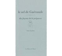 Le Sel De Guérande - Dix Façons De Le Préparer