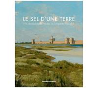 Le Sel D'une Terre - A La Découverte Des Musées Du Languedoc-Roussillon