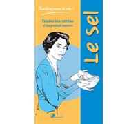 Le sel Toutes les vertus d'un produit naturel - Laurie Fourcade - Artemis Eds - relié - Guide