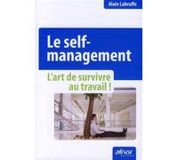 Le self-management L'art de survivre au travail ! - Alain Labruffe - Afnor - broché - Etude