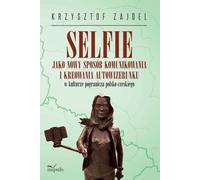 Le selfie comme nouveau moyen de communication et de création d'une image de soi dans la culture de la région frontalière tchéco-polonaise