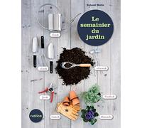 LE SEMAINIER DU JARDIN, 52 SEMAINES DE CONSEILS