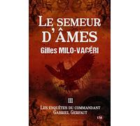 Le Semeur d'âmes: Les enquêtes du commandant Gabriel Gerfaut Tome 3