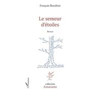Le Semeur d'étoiles - François Benaltini - L'harmattan - broché - Roman
