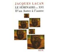Le Séminaire De Jacques Lacan - Tome 16, D'un Autre À L'autre