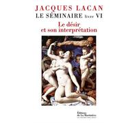 Le Séminaire - Livre Vi, Le Désir Et Son Interprétation