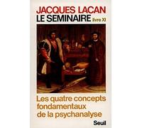 Le séminaire. Livre XI. Les quatre concepts fondamentaux de la psychanalyse.