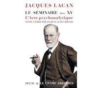 Le Séminaire. Livre XV: L'Acte psychanalytique