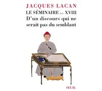 Le Séminaire Livre XVIII, tome 18 D'un discours qui ne serait pas du semblant - Jacques Lacan - Seuil - broché - Revue