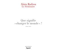 Le Séminaire - Que signifie "changer le monde ?"