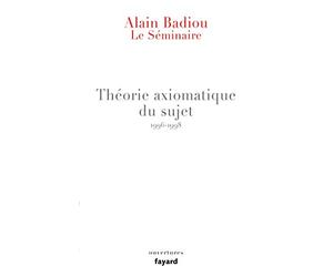Le Séminaire - Théorie axiomatique du sujet (1996-1998)