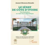Le Sénat De Côte D'Ivoire: Une Institution Au Coeur De La République