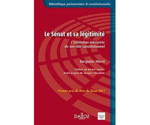 Le Sénat et sa légitimité - Prix de thèse du Sénat 2017 - L'institution interprète de son rôle constitutionnel