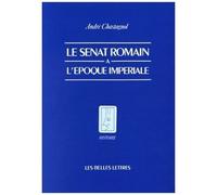 Le Sénat Romain À L'époque Impériale - Recherches Sur La Composition De L'assemblée Et Le Statut De Ses Membres