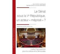 Le Sénat sous la Ve République, un acteur « méprisé » ? (Tome 156)