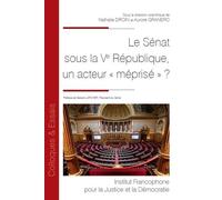 Le Sénat sous la Ve République, un acteur « méprisé » ? - Nathalie Droin - Inst.francophone Pour La Justice Et Democratie - broché - Etude